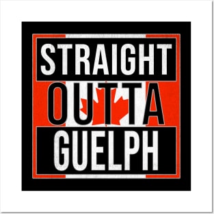 Straight Outta Guelph - Gift for Canadian From Guelph Ontario Posters and Art